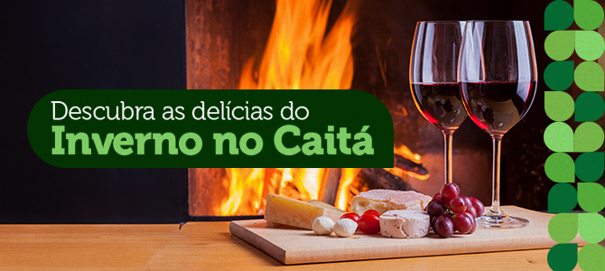 Descubra as delícias do Inverno no Caitá