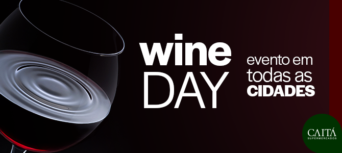 Wine Day, um evento para os amantes de vinhos